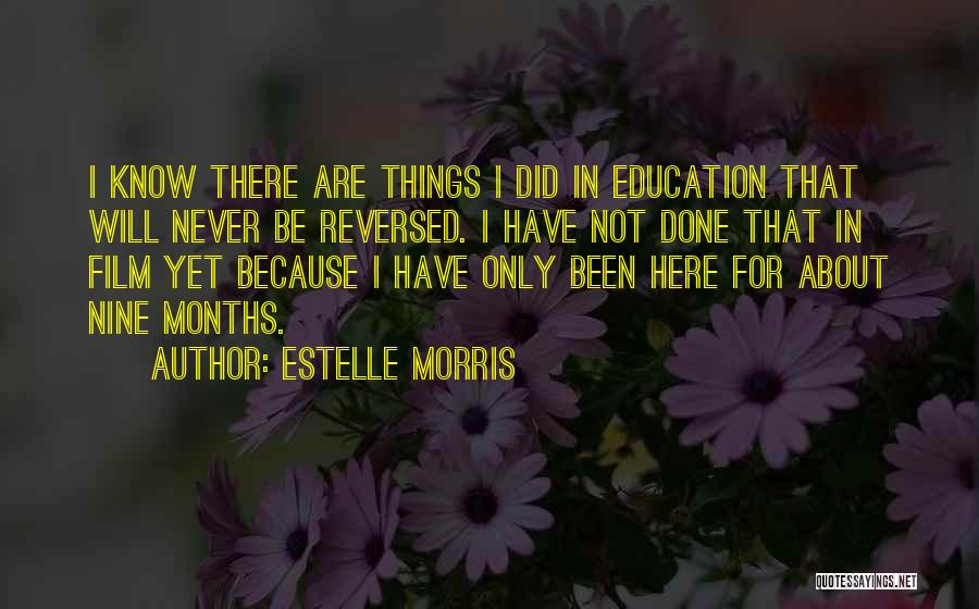 Estelle Morris Quotes: I Know There Are Things I Did In Education That Will Never Be Reversed. I Have Not Done That In