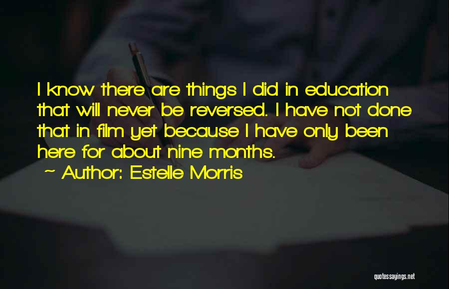 Estelle Morris Quotes: I Know There Are Things I Did In Education That Will Never Be Reversed. I Have Not Done That In