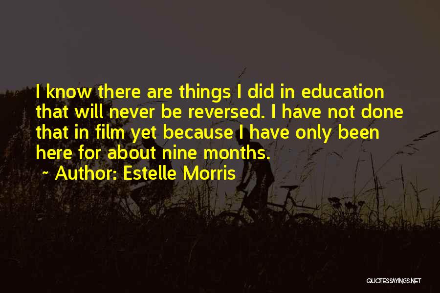 Estelle Morris Quotes: I Know There Are Things I Did In Education That Will Never Be Reversed. I Have Not Done That In