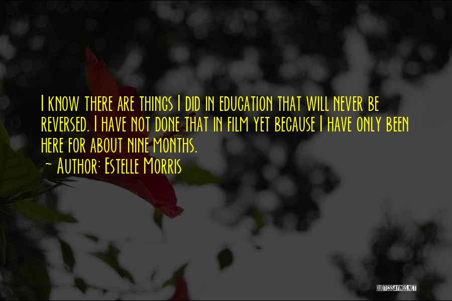 Estelle Morris Quotes: I Know There Are Things I Did In Education That Will Never Be Reversed. I Have Not Done That In