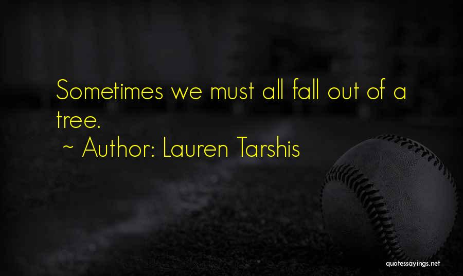 Lauren Tarshis Quotes: Sometimes We Must All Fall Out Of A Tree.