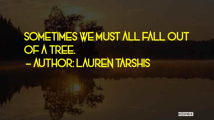 Lauren Tarshis Quotes: Sometimes We Must All Fall Out Of A Tree.