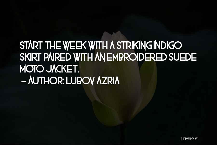 Lubov Azria Quotes: Start The Week With A Striking Indigo Skirt Paired With An Embroidered Suede Moto Jacket.