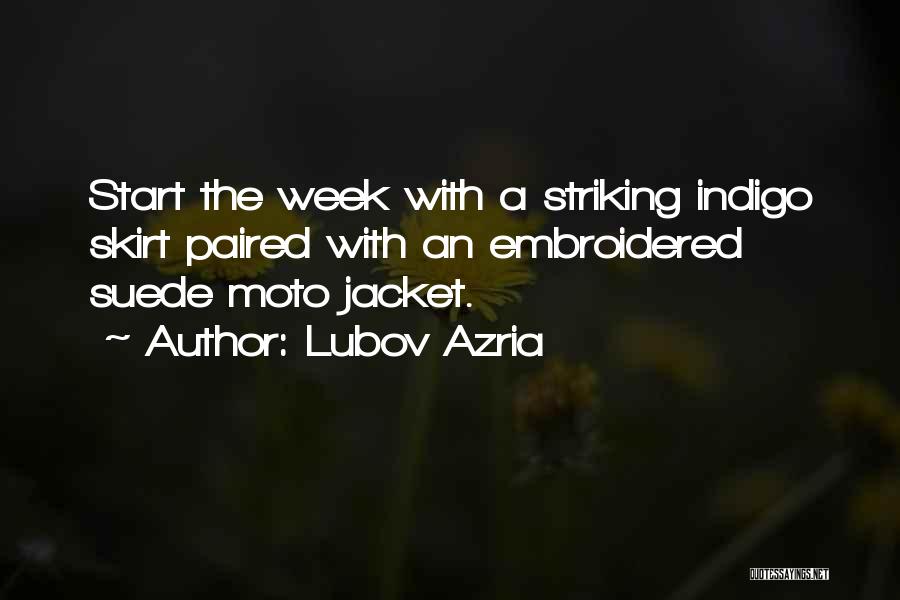 Lubov Azria Quotes: Start The Week With A Striking Indigo Skirt Paired With An Embroidered Suede Moto Jacket.