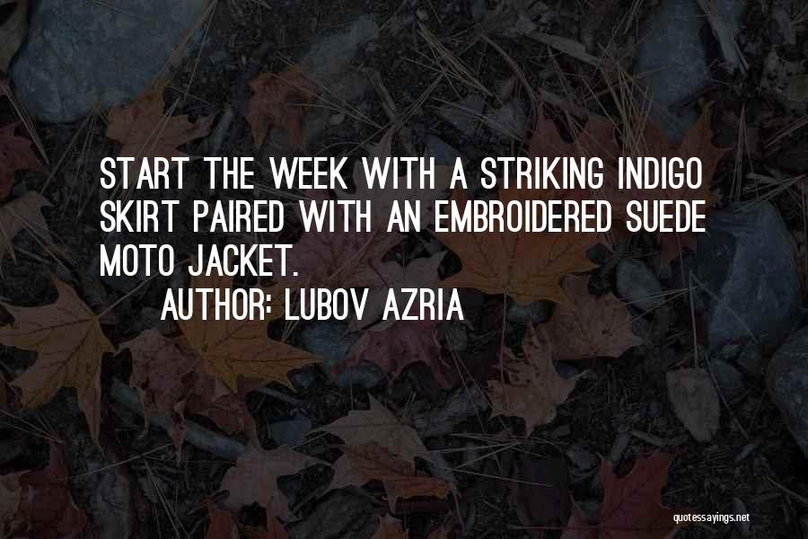 Lubov Azria Quotes: Start The Week With A Striking Indigo Skirt Paired With An Embroidered Suede Moto Jacket.