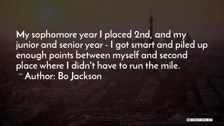 Bo Jackson Quotes: My Sophomore Year I Placed 2nd, And My Junior And Senior Year - I Got Smart And Piled Up Enough