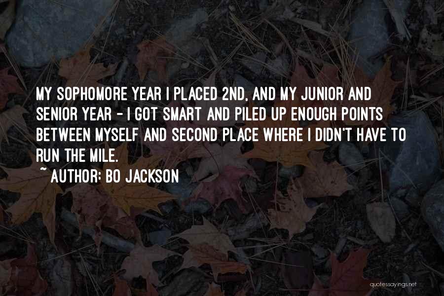 Bo Jackson Quotes: My Sophomore Year I Placed 2nd, And My Junior And Senior Year - I Got Smart And Piled Up Enough