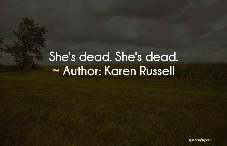 Karen Russell Quotes: She's Dead. She's Dead.