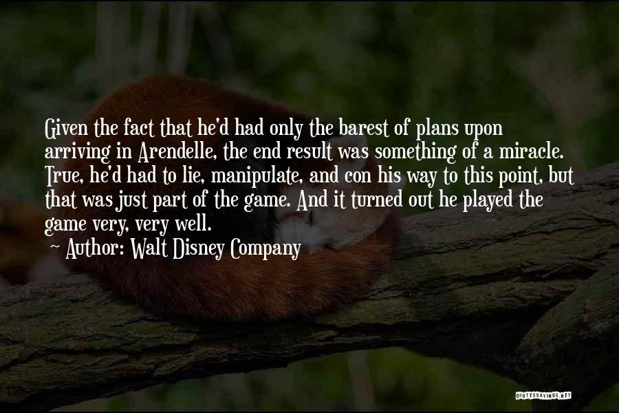 Walt Disney Company Quotes: Given The Fact That He'd Had Only The Barest Of Plans Upon Arriving In Arendelle, The End Result Was Something
