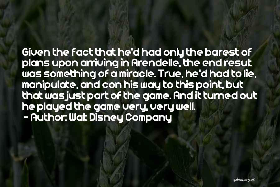 Walt Disney Company Quotes: Given The Fact That He'd Had Only The Barest Of Plans Upon Arriving In Arendelle, The End Result Was Something