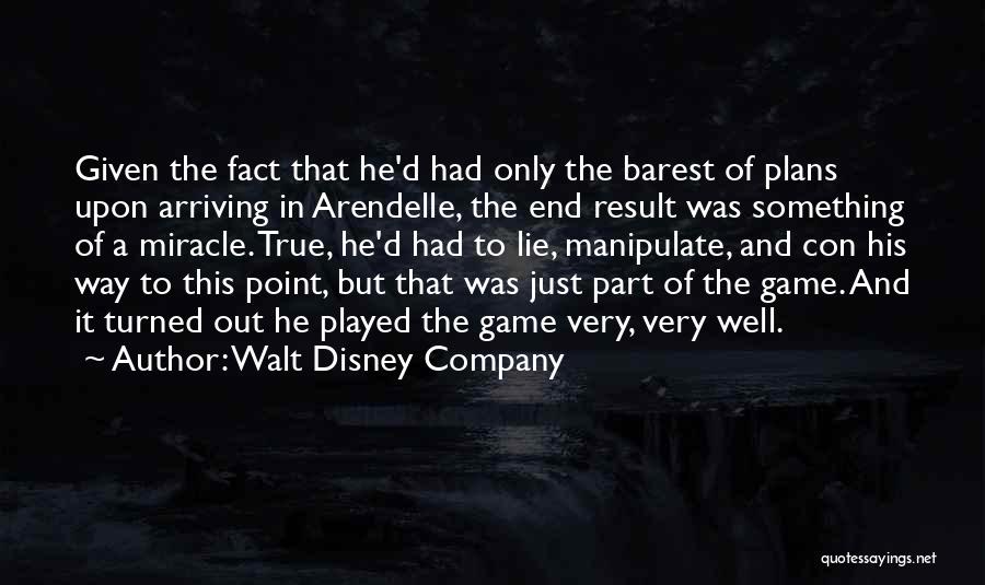 Walt Disney Company Quotes: Given The Fact That He'd Had Only The Barest Of Plans Upon Arriving In Arendelle, The End Result Was Something