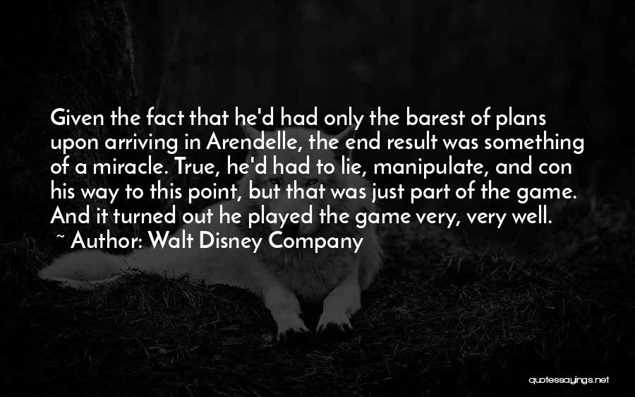 Walt Disney Company Quotes: Given The Fact That He'd Had Only The Barest Of Plans Upon Arriving In Arendelle, The End Result Was Something