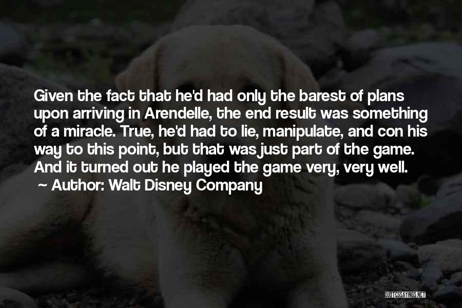 Walt Disney Company Quotes: Given The Fact That He'd Had Only The Barest Of Plans Upon Arriving In Arendelle, The End Result Was Something