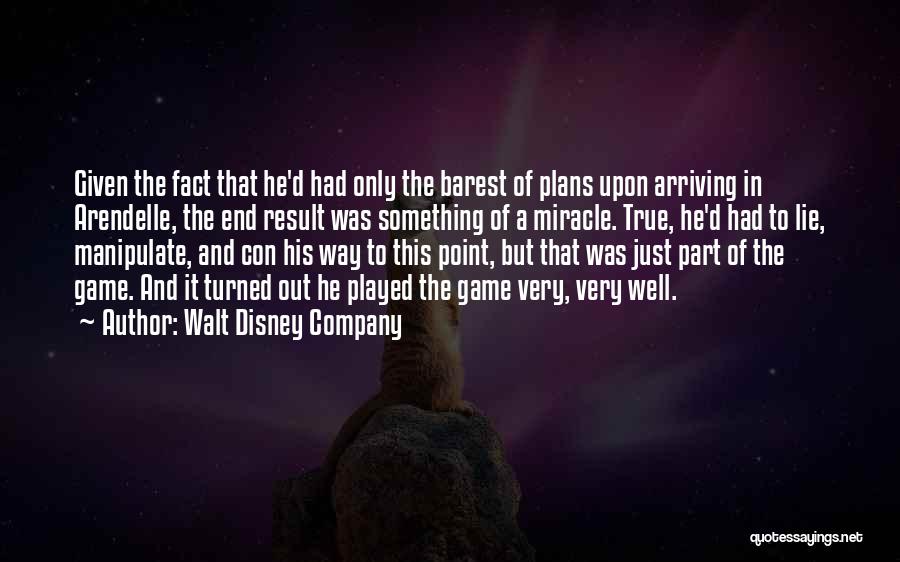 Walt Disney Company Quotes: Given The Fact That He'd Had Only The Barest Of Plans Upon Arriving In Arendelle, The End Result Was Something