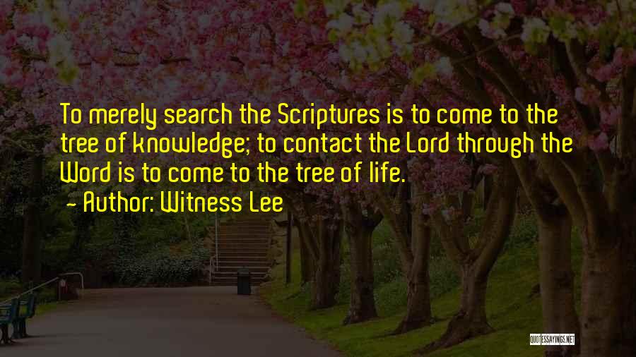 Witness Lee Quotes: To Merely Search The Scriptures Is To Come To The Tree Of Knowledge; To Contact The Lord Through The Word