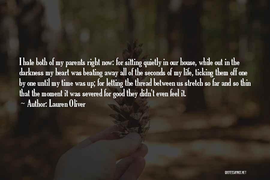 Lauren Oliver Quotes: I Hate Both Of My Parents Right Now: For Sitting Quietly In Our House, While Out In The Darkness My