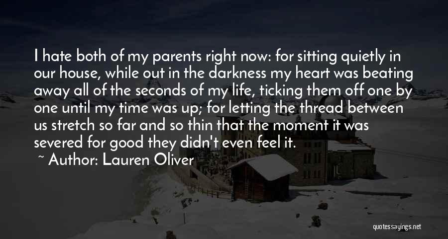 Lauren Oliver Quotes: I Hate Both Of My Parents Right Now: For Sitting Quietly In Our House, While Out In The Darkness My