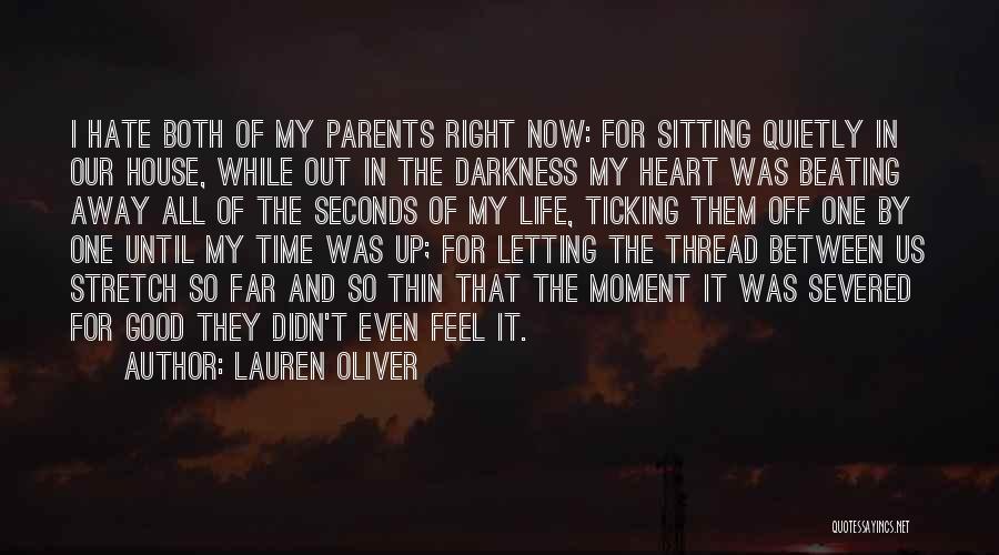 Lauren Oliver Quotes: I Hate Both Of My Parents Right Now: For Sitting Quietly In Our House, While Out In The Darkness My