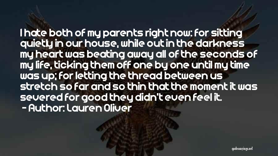 Lauren Oliver Quotes: I Hate Both Of My Parents Right Now: For Sitting Quietly In Our House, While Out In The Darkness My