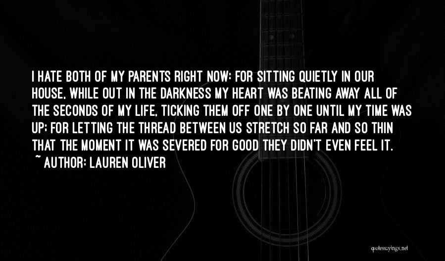 Lauren Oliver Quotes: I Hate Both Of My Parents Right Now: For Sitting Quietly In Our House, While Out In The Darkness My