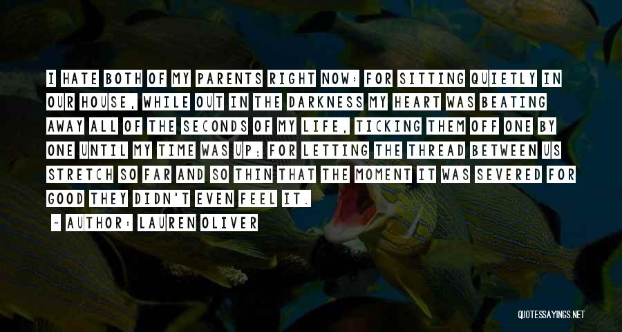 Lauren Oliver Quotes: I Hate Both Of My Parents Right Now: For Sitting Quietly In Our House, While Out In The Darkness My