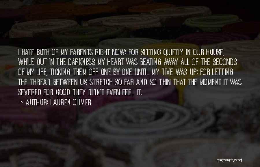 Lauren Oliver Quotes: I Hate Both Of My Parents Right Now: For Sitting Quietly In Our House, While Out In The Darkness My