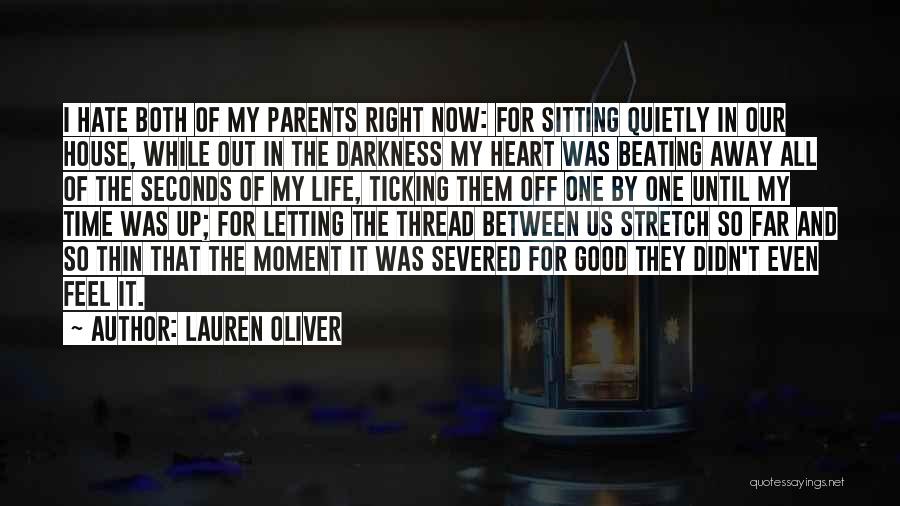 Lauren Oliver Quotes: I Hate Both Of My Parents Right Now: For Sitting Quietly In Our House, While Out In The Darkness My