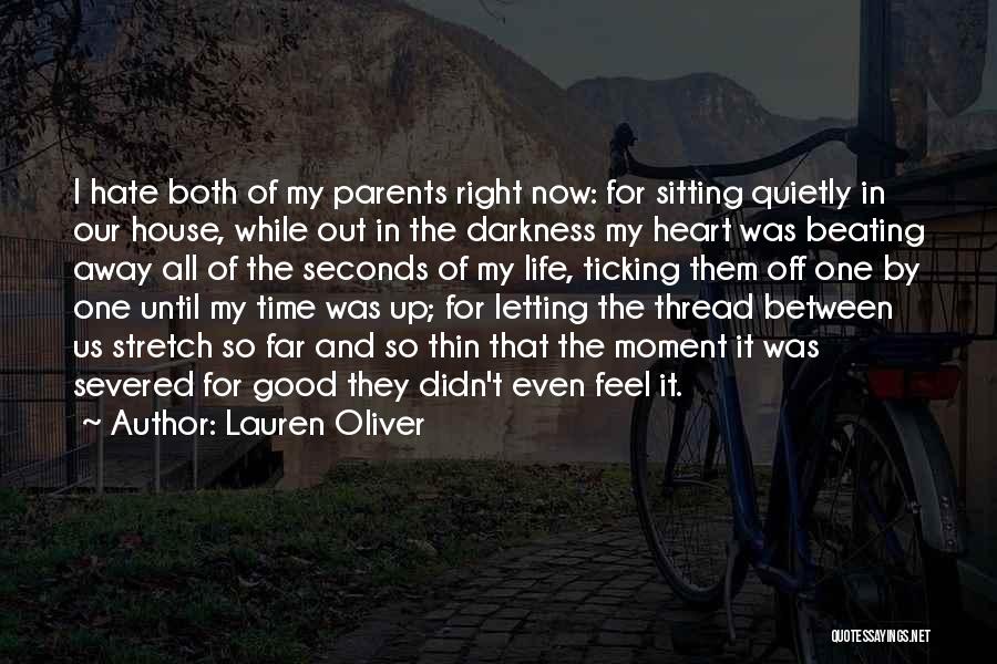 Lauren Oliver Quotes: I Hate Both Of My Parents Right Now: For Sitting Quietly In Our House, While Out In The Darkness My