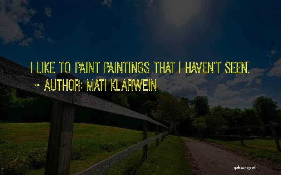 Mati Klarwein Quotes: I Like To Paint Paintings That I Haven't Seen.