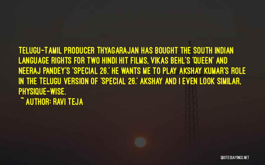 Ravi Teja Quotes: Telugu-tamil Producer Thyagarajan Has Bought The South Indian Language Rights For Two Hindi Hit Films, Vikas Behl's 'queen' And Neeraj