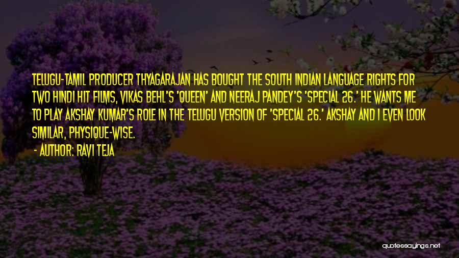 Ravi Teja Quotes: Telugu-tamil Producer Thyagarajan Has Bought The South Indian Language Rights For Two Hindi Hit Films, Vikas Behl's 'queen' And Neeraj