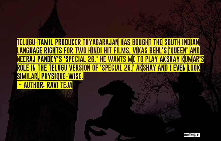Ravi Teja Quotes: Telugu-tamil Producer Thyagarajan Has Bought The South Indian Language Rights For Two Hindi Hit Films, Vikas Behl's 'queen' And Neeraj