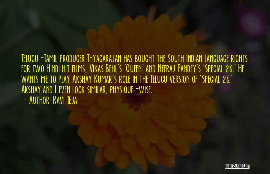 Ravi Teja Quotes: Telugu-tamil Producer Thyagarajan Has Bought The South Indian Language Rights For Two Hindi Hit Films, Vikas Behl's 'queen' And Neeraj