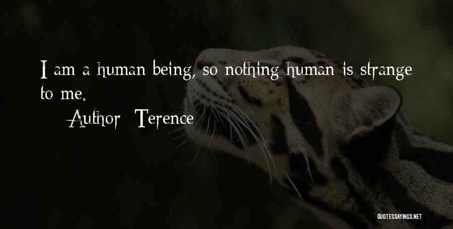 Terence Quotes: I Am A Human Being, So Nothing Human Is Strange To Me.