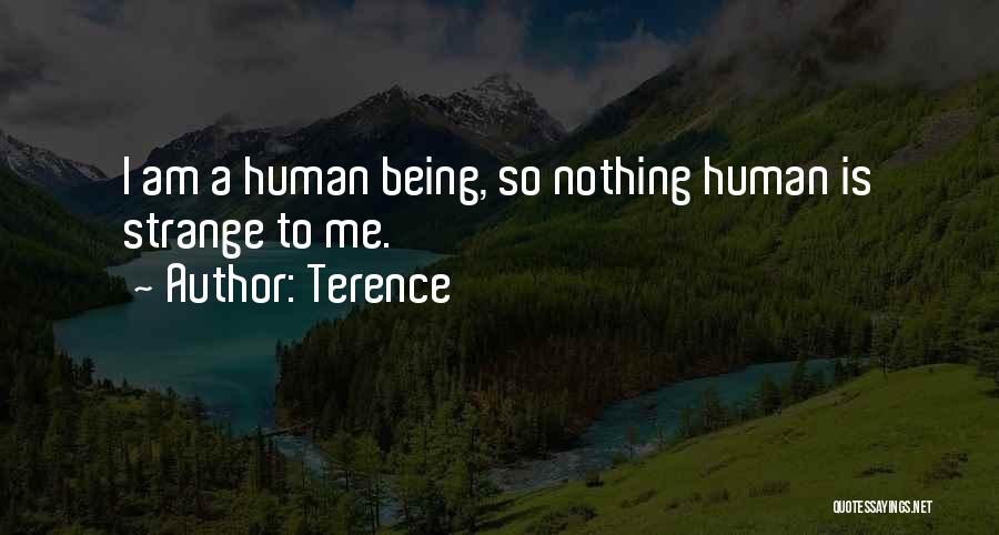 Terence Quotes: I Am A Human Being, So Nothing Human Is Strange To Me.