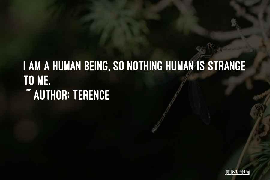 Terence Quotes: I Am A Human Being, So Nothing Human Is Strange To Me.