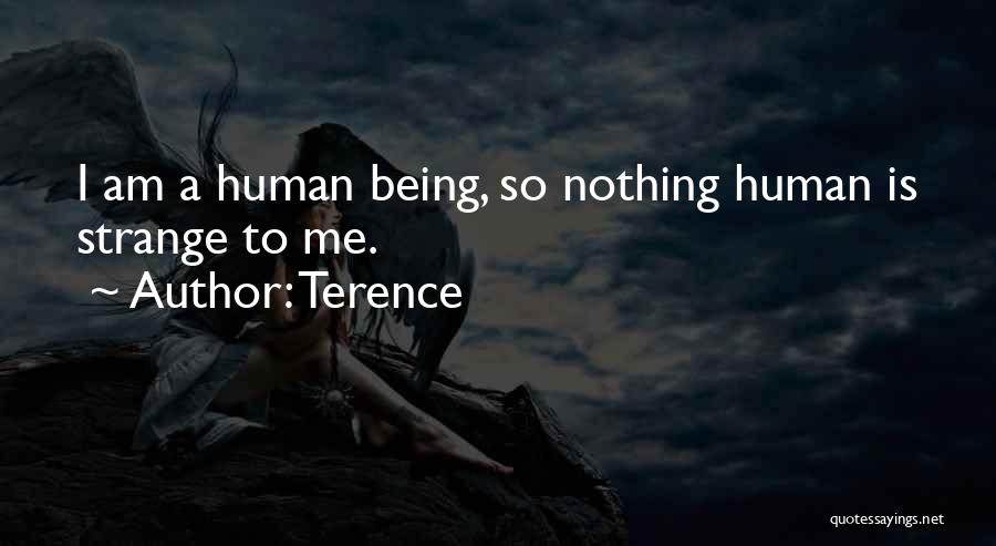 Terence Quotes: I Am A Human Being, So Nothing Human Is Strange To Me.