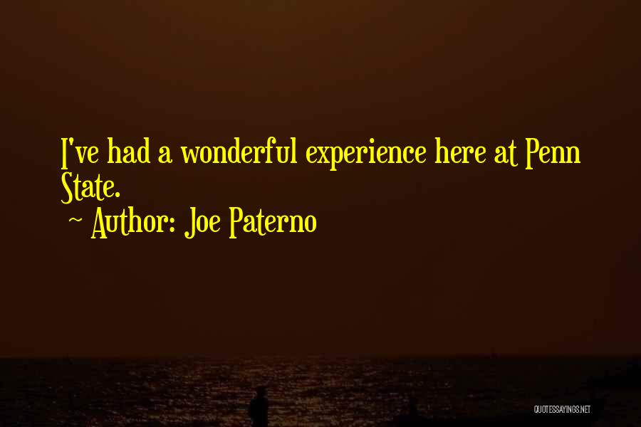 Joe Paterno Quotes: I've Had A Wonderful Experience Here At Penn State.