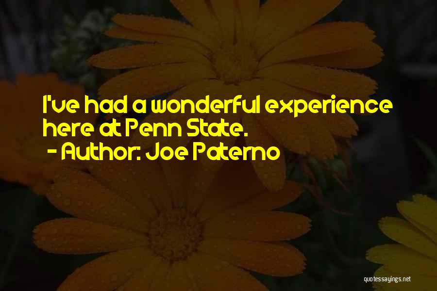 Joe Paterno Quotes: I've Had A Wonderful Experience Here At Penn State.