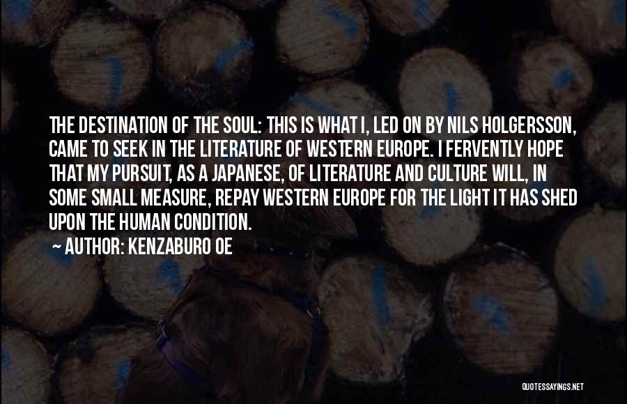 Kenzaburo Oe Quotes: The Destination Of The Soul: This Is What I, Led On By Nils Holgersson, Came To Seek In The Literature