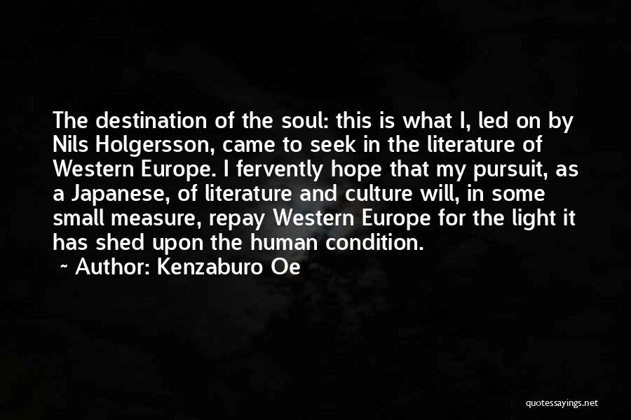 Kenzaburo Oe Quotes: The Destination Of The Soul: This Is What I, Led On By Nils Holgersson, Came To Seek In The Literature