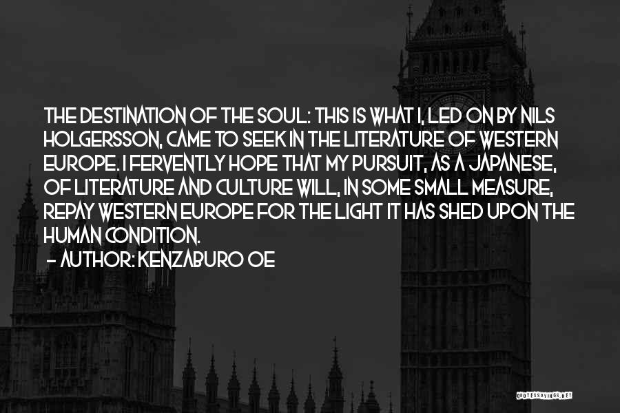 Kenzaburo Oe Quotes: The Destination Of The Soul: This Is What I, Led On By Nils Holgersson, Came To Seek In The Literature
