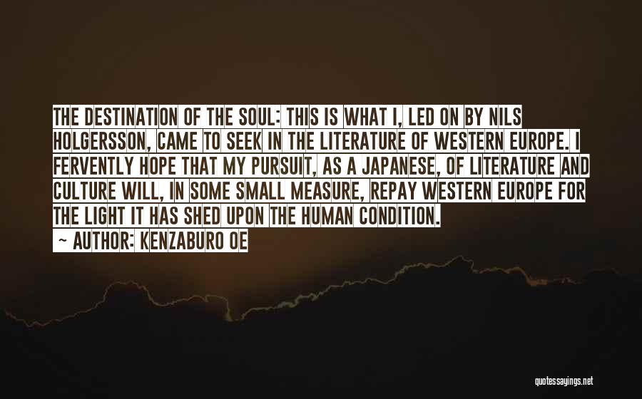 Kenzaburo Oe Quotes: The Destination Of The Soul: This Is What I, Led On By Nils Holgersson, Came To Seek In The Literature