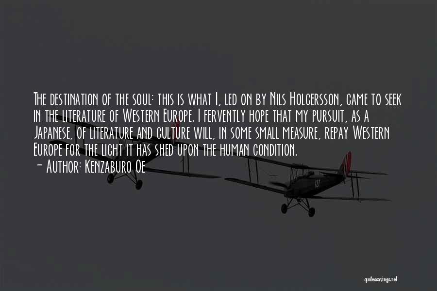 Kenzaburo Oe Quotes: The Destination Of The Soul: This Is What I, Led On By Nils Holgersson, Came To Seek In The Literature