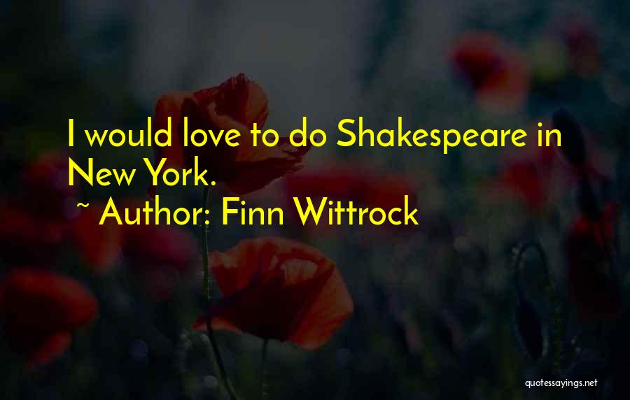 Finn Wittrock Quotes: I Would Love To Do Shakespeare In New York.