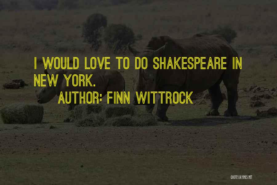 Finn Wittrock Quotes: I Would Love To Do Shakespeare In New York.
