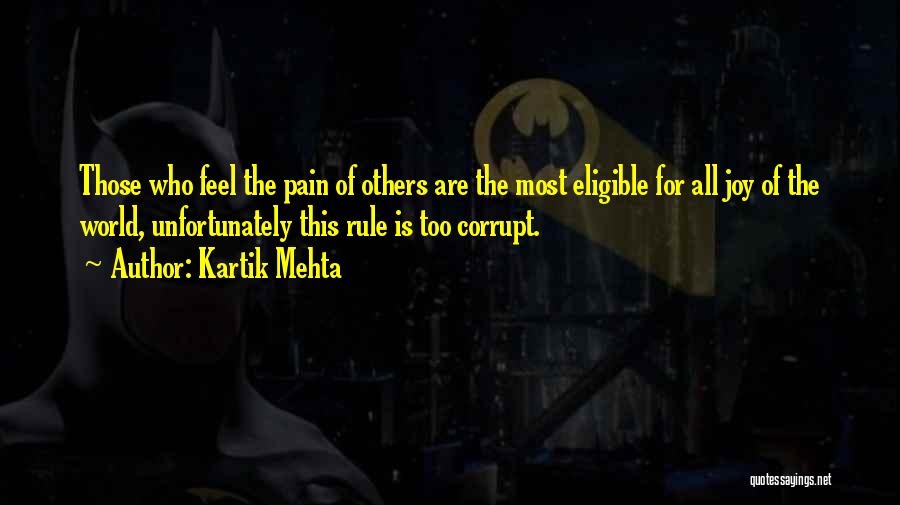 Kartik Mehta Quotes: Those Who Feel The Pain Of Others Are The Most Eligible For All Joy Of The World, Unfortunately This Rule