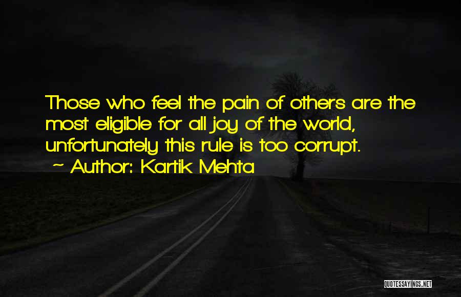 Kartik Mehta Quotes: Those Who Feel The Pain Of Others Are The Most Eligible For All Joy Of The World, Unfortunately This Rule