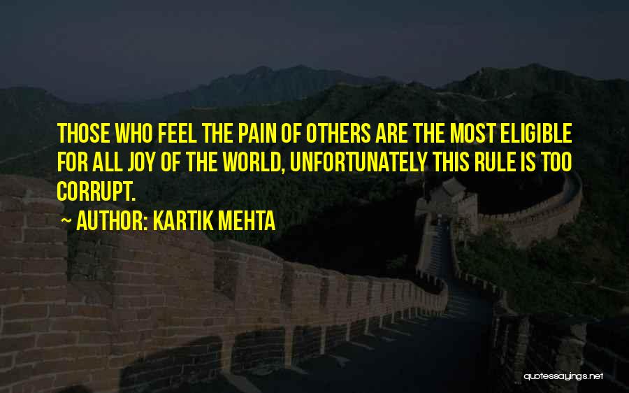 Kartik Mehta Quotes: Those Who Feel The Pain Of Others Are The Most Eligible For All Joy Of The World, Unfortunately This Rule