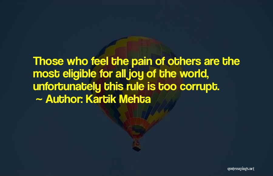 Kartik Mehta Quotes: Those Who Feel The Pain Of Others Are The Most Eligible For All Joy Of The World, Unfortunately This Rule